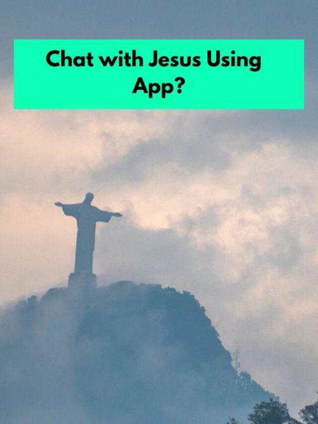 Chat with Jesus Using App?